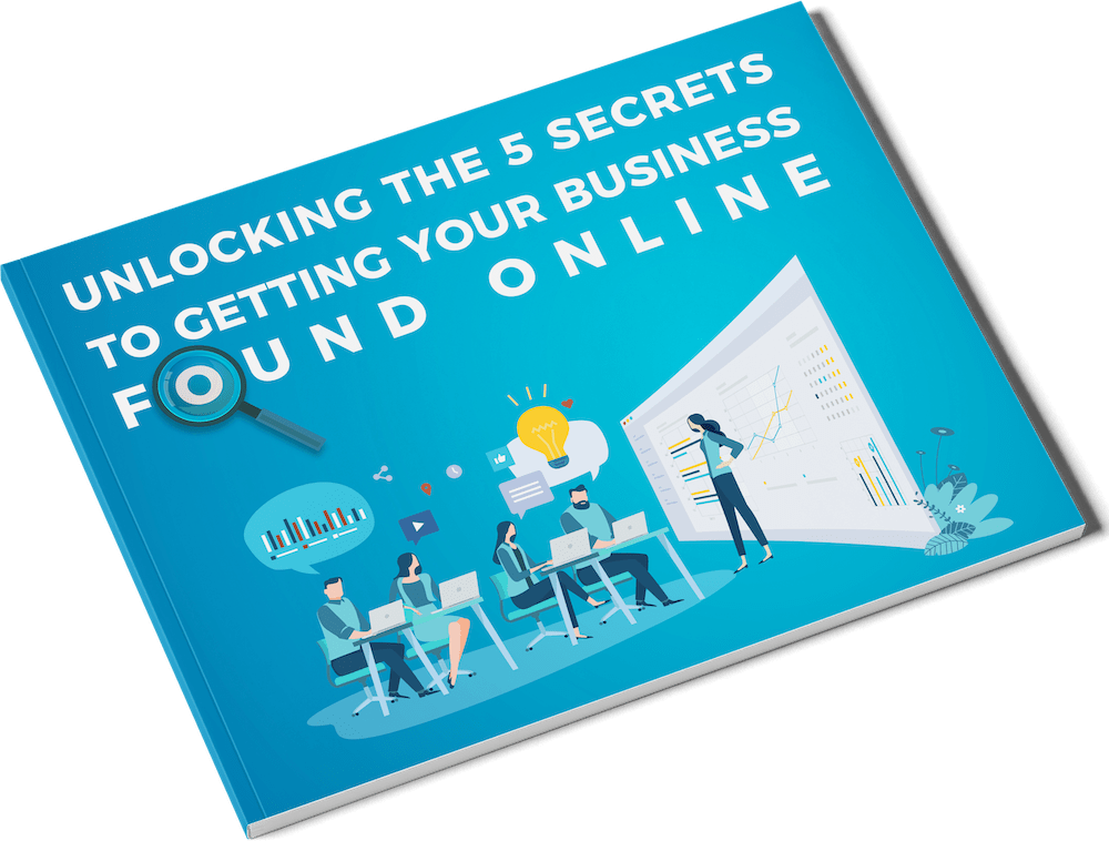 Unlocking The 5 Secrets To Getting Your Business Found Online Cover